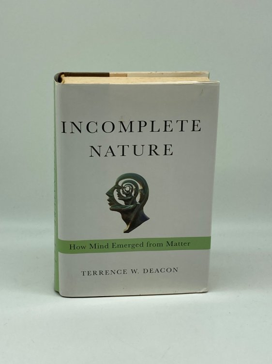Incomplete Nature How Mind Emerged from Matter