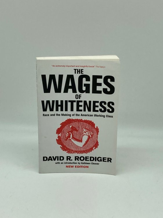 The Wages of Whiteness Race and the Making of the American Working Class