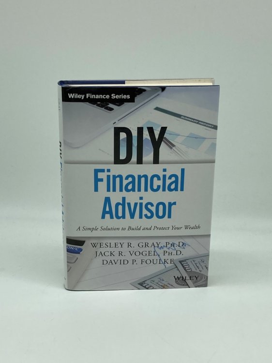 DIY Financial Advisor A Simple Solution to Build and Protect Your Wealth