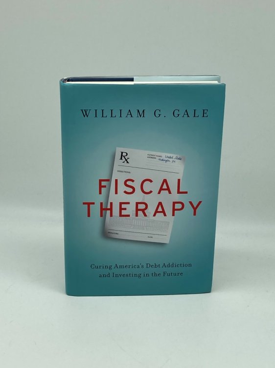 Fiscal Therapy Curing America's Debt Addiction and Investing in the Future