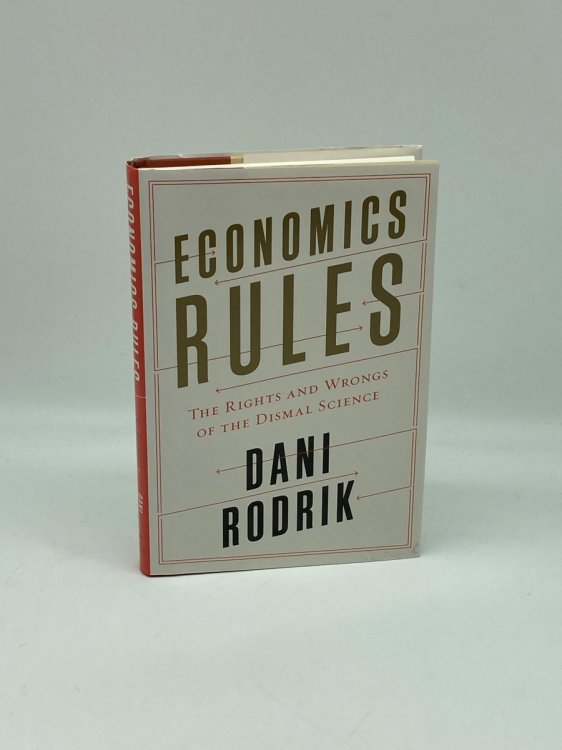 Image for Economics Rules The Rights and Wrongs of the Dismal Science Economics Rules The Rights and Wrongs of the Dismal Science