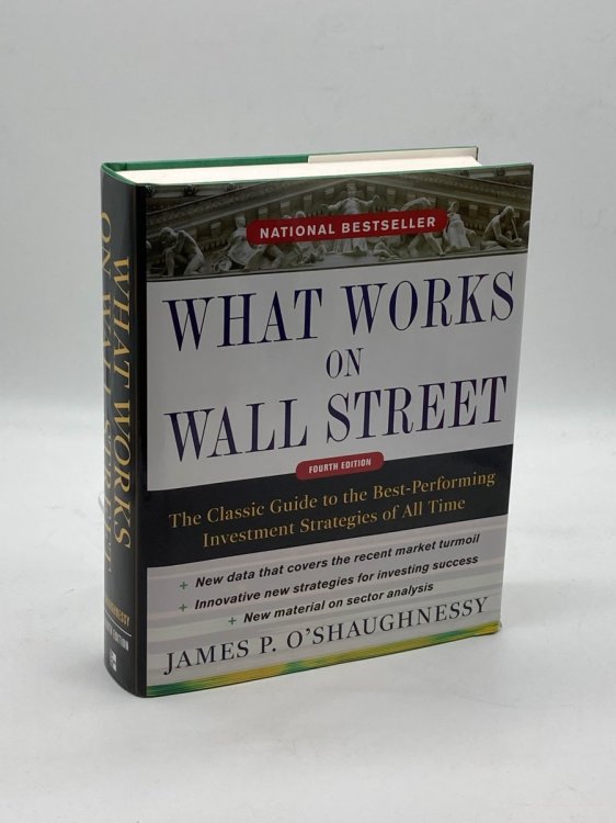 What Works on Wall Street, Fourth Edition The Classic Guide to the Best-Performing Investment Strategies of all Time