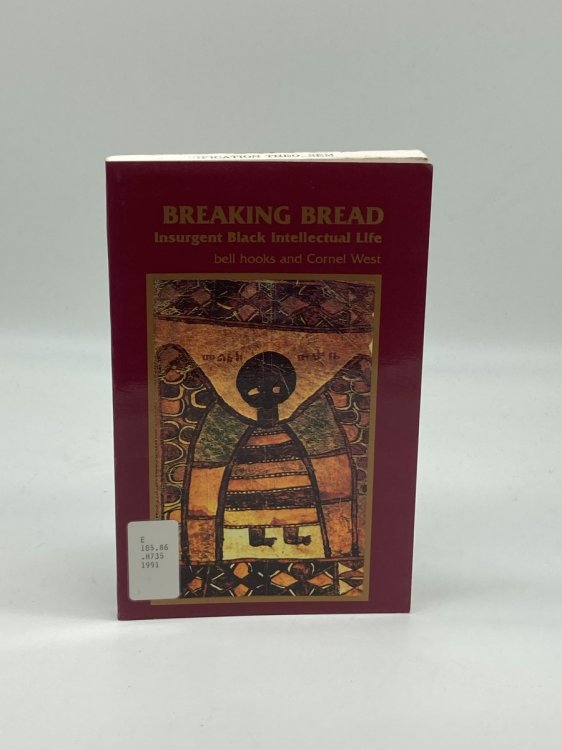 Breaking Bread Insurgent Black Intellectual Life