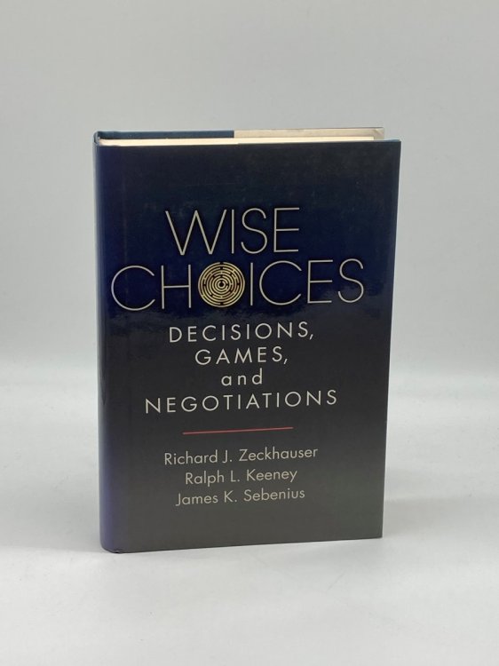 Wise Choices Decisions, Games, and Negotiations