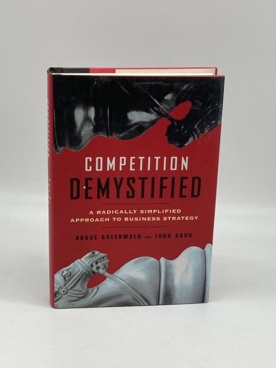 Competition Demystified A Radically Simplified Approach to Business Strategy