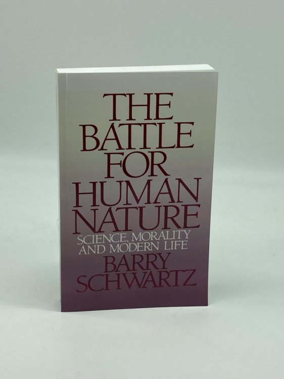 The Battle for Human Nature Science, Morality and Modern Life