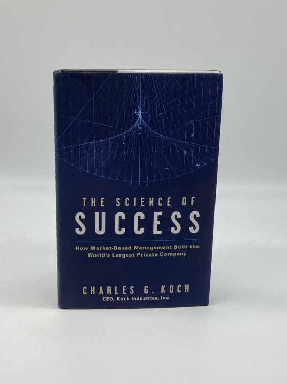 The Science of Success How Market-Based Management Built the World's Largest Private Company