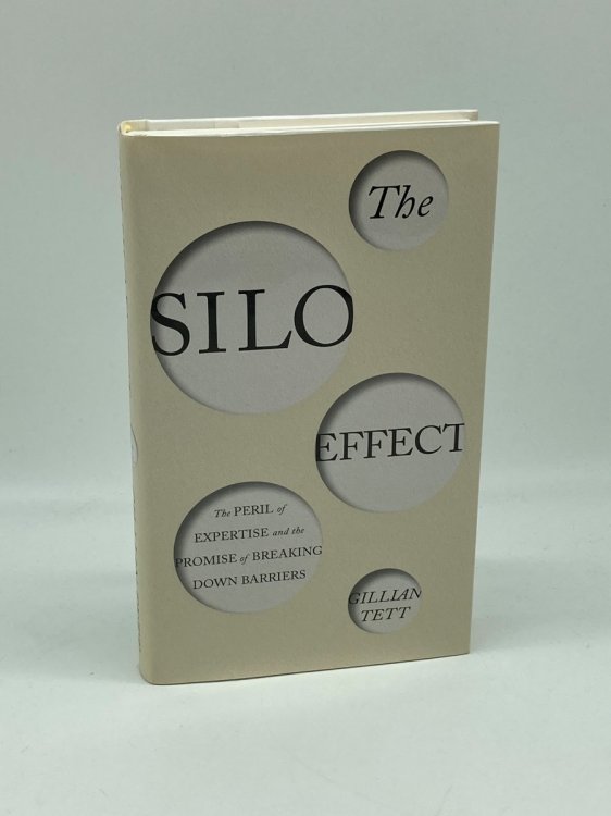 The Silo Effect The Peril of Expertise and the Promise of Breaking Down Barriers