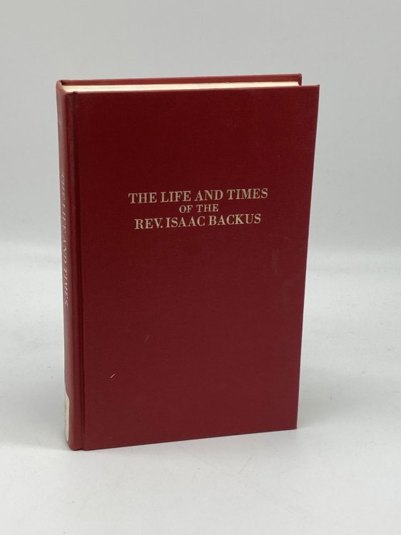 A Memoir of the Life and Times of the Rev. Isaac Backus