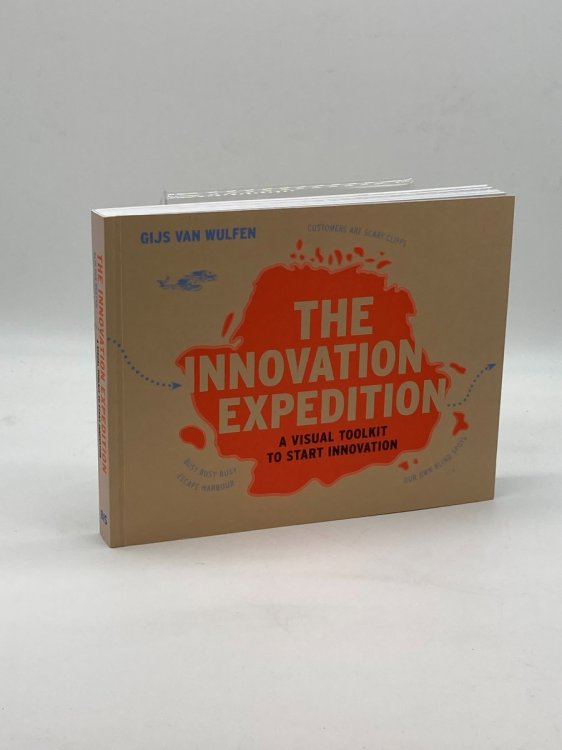 The Innovation Expedition A Visual Toolkit to Start Innovation