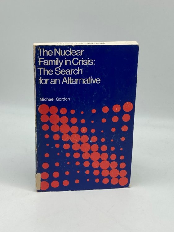 The Nuclear Family in Crisis The Search for an Alternative