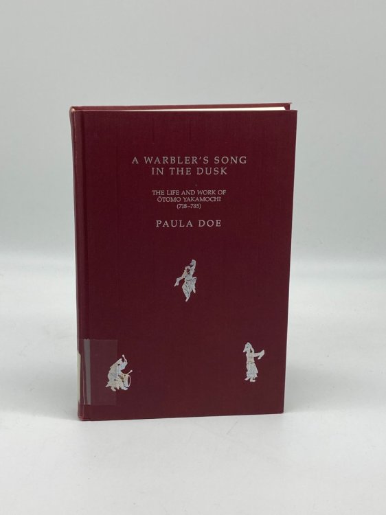 A Warbler's Song in the Dusk The Life and Work of Otomo Yakamochi