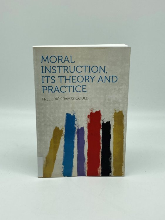 Moral Instruction, its Theory and Practice