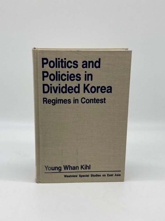 Politics and Policies in Divided Korea Regimes in Contest