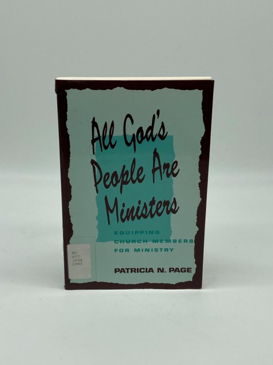 All God's People Are Ministers Equipping Church Members for Ministry