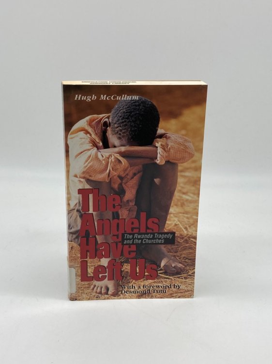 The Angels Have Left Us The Rwanda Tragedy and the Churches