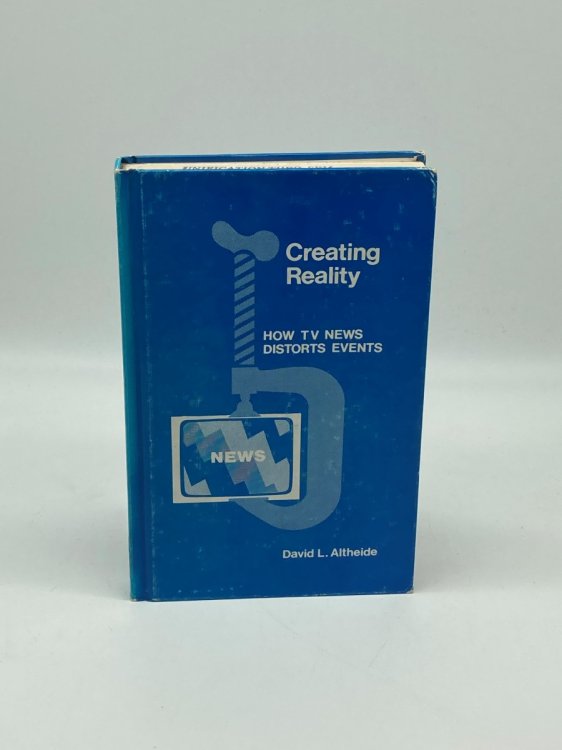 Creating Reality How TV News Distorts Events