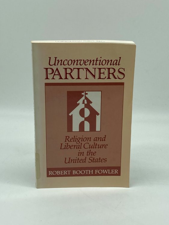 Unconventional Partners Religion and Liberal Culture in the United States