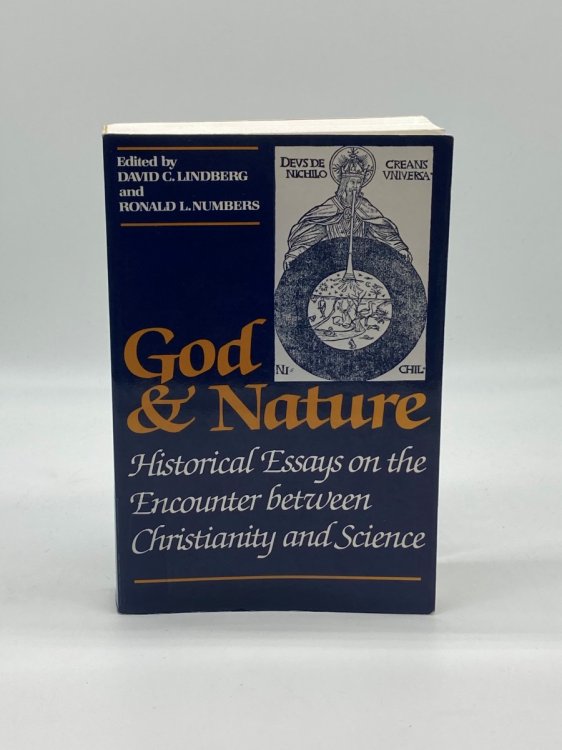 God and Nature Historical Essays on the Encounter between Christianity and Science