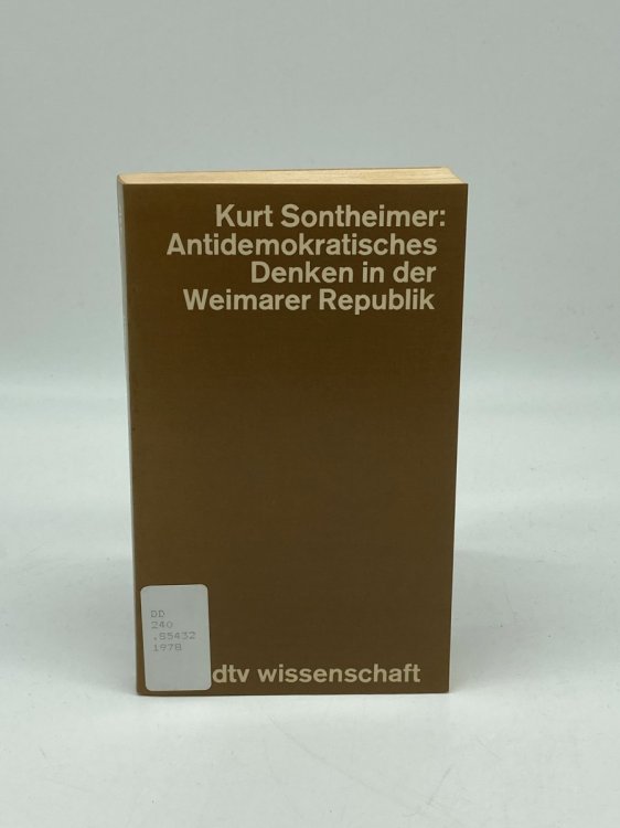 Antidemokratisches Denken in Der Weimarer Republik D. Polit. Ideen D. Dt. Nationalismus Zwischen 1918 U. 1933 (German Edition)
