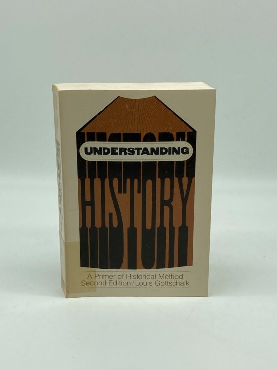 Understanding History A Primer of Historical Method