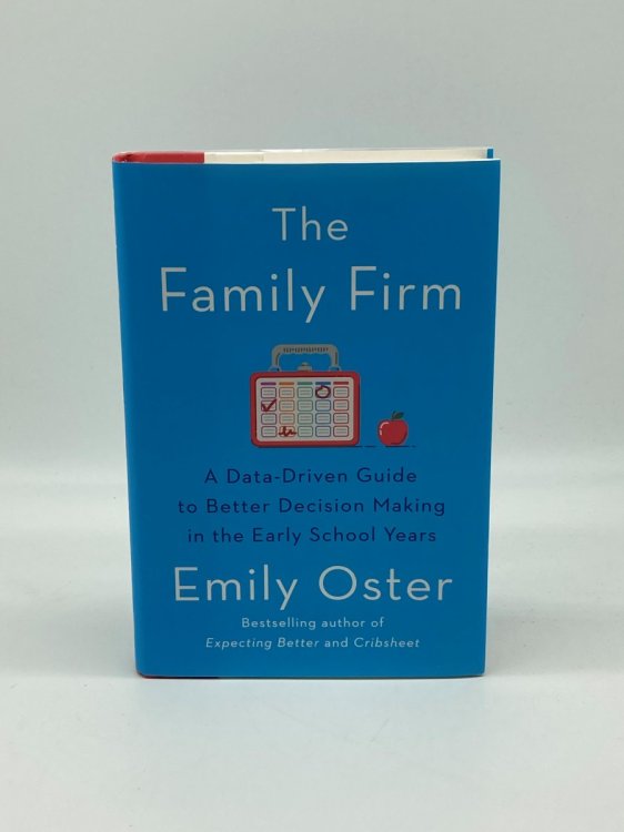 The Family Firm A Data-Driven Guide to Better Decision Making in the Early School Years