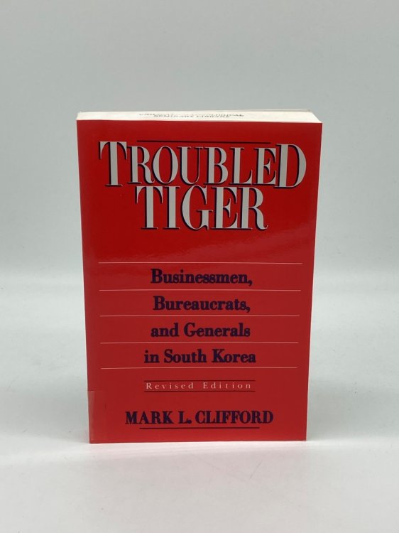 Troubled Tiger Businessmen, Bureaucrats and Generals in South Korea