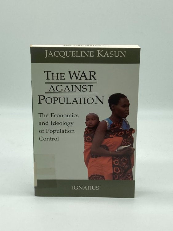 The War Against Population The Economics and Ideology of Population Control