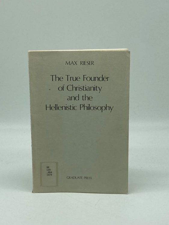 The True Founder of Christianity and the Hellenistic Philosophy