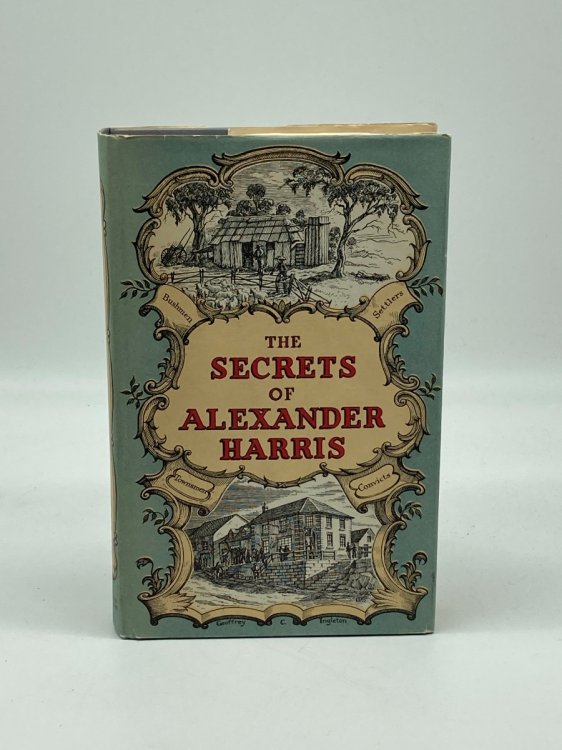 The Secrets of Alexander Harris A Frank Autobiography by the Author of Settlers and Convicts