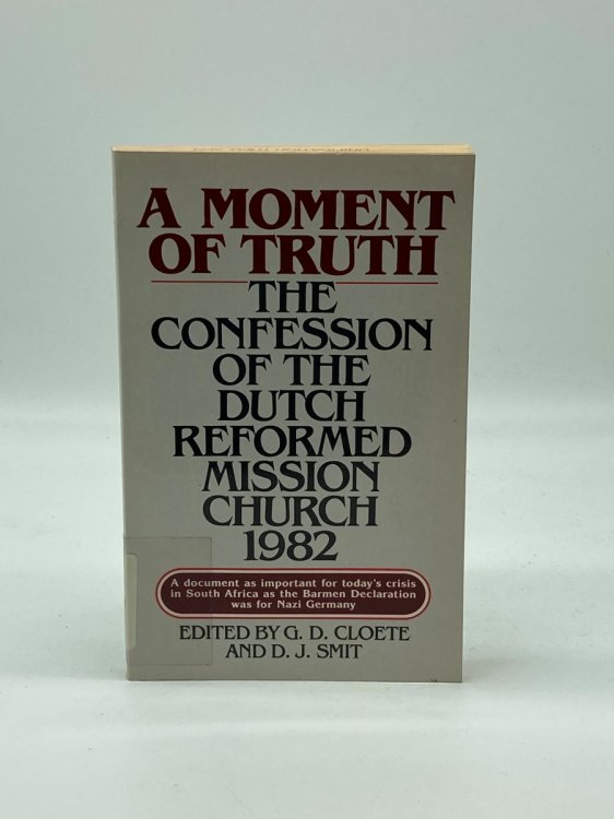A Moment of Truth The Confession of the Dutch Reformed Mission Church 1982