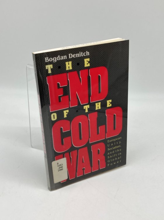 The End of the Cold War European Unity, Socialism, and the Shift in Global Power