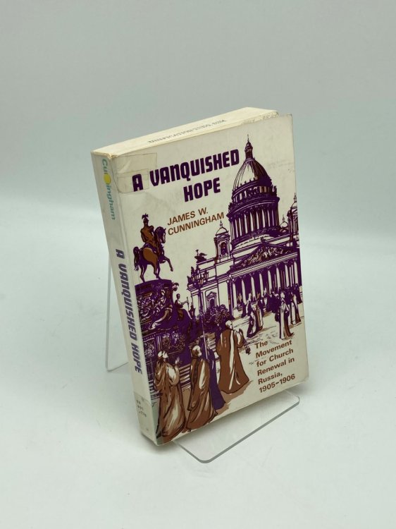 A Vanquished Hope The Movement for Church Renewal in Russia, 1905-1906
