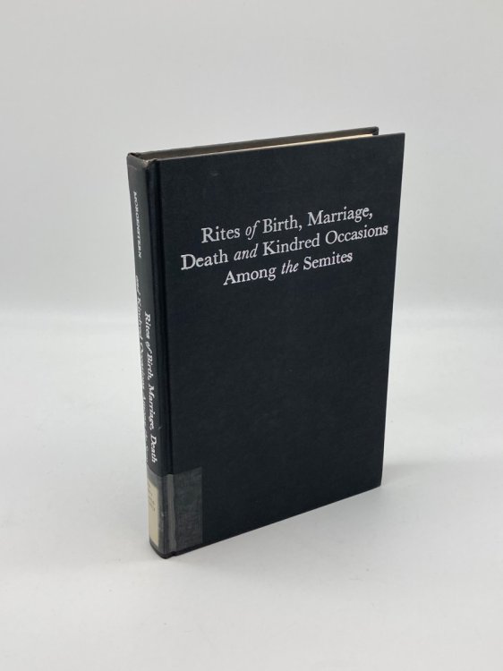 Rites of Birth, Marriage, Death and Kindred Occasions Among the Semites