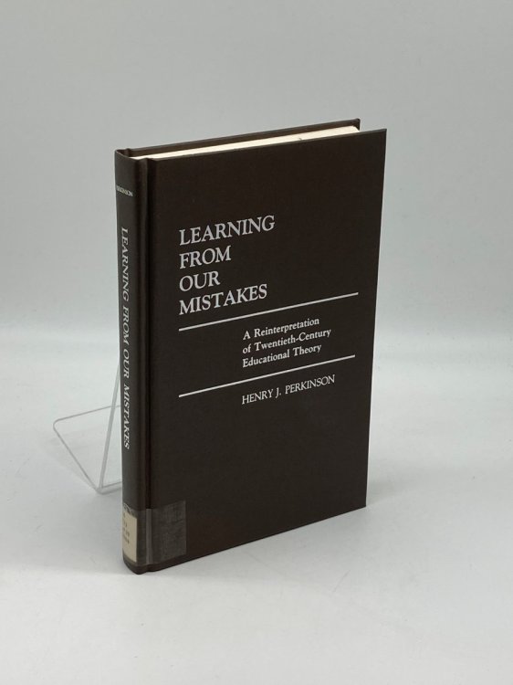 Learning from Our Mistakes A Reinterpretation of Twentieth-Century Educational Theory