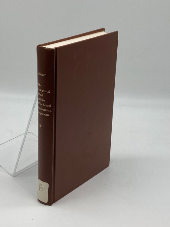 The Evangelical Mind and the New School Presbyterian Experience; A Case Study of Thought and Theology in Nineteenth-Century America