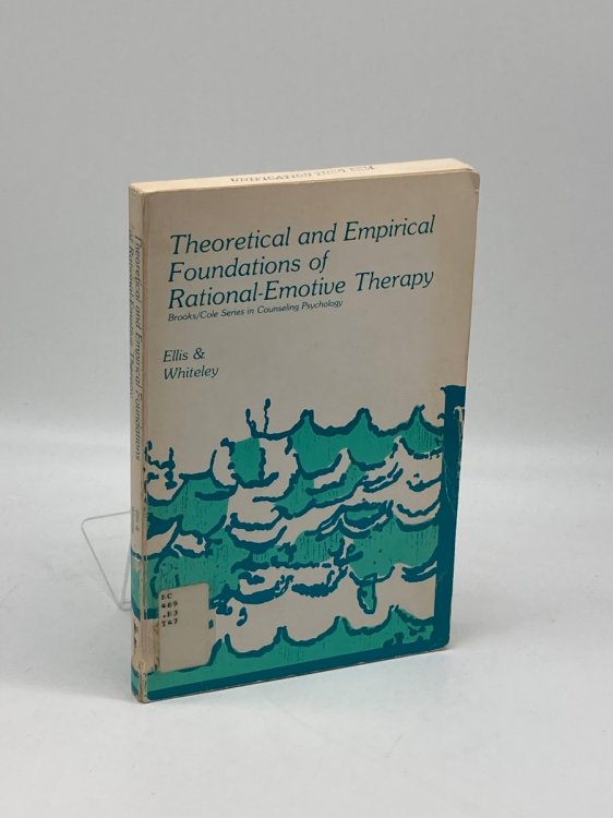 Theoretical and Empirical Foundations of Rational-Emotive Therapy