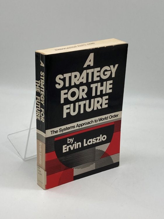 A Strategy for the Future; The Systems Approach to World Order