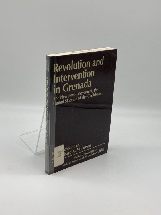 Revolution and Intervention in Grenada The New Jewel Movement, the United States, and the Caribbean