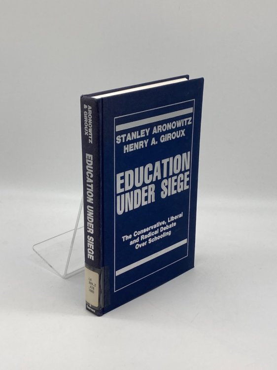 Education under Siege The Conservative, Liberal, and Radical Debate over Schooling