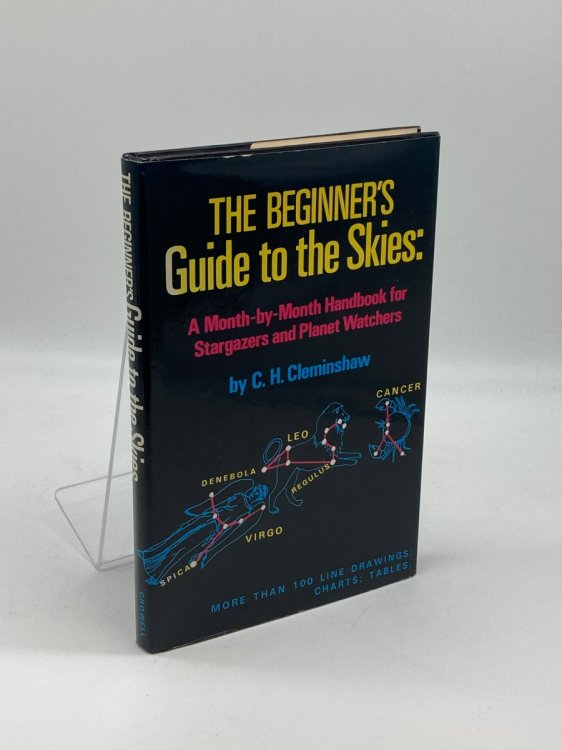 The Beginner's Guide to the Skies A Month-By-Month Handbook for Stargazers and Planet Watchers
