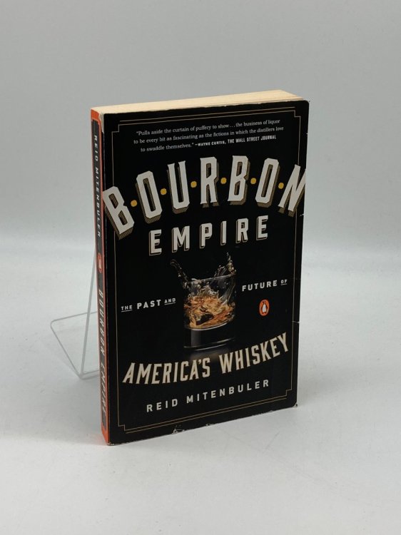 Bourbon Empire The Past and Future of America's Whiskey