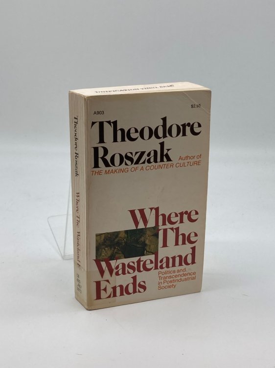 Where the Wasteland Ends Politics and Transcendence in Post-Industrial Society