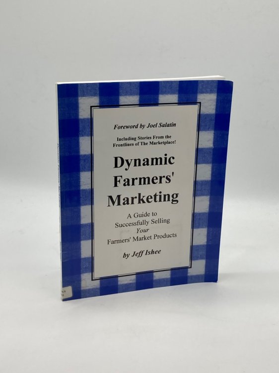 Dynamic Farmers' Marketing A Guide to Successfully Selling Your Farmers' Market Products