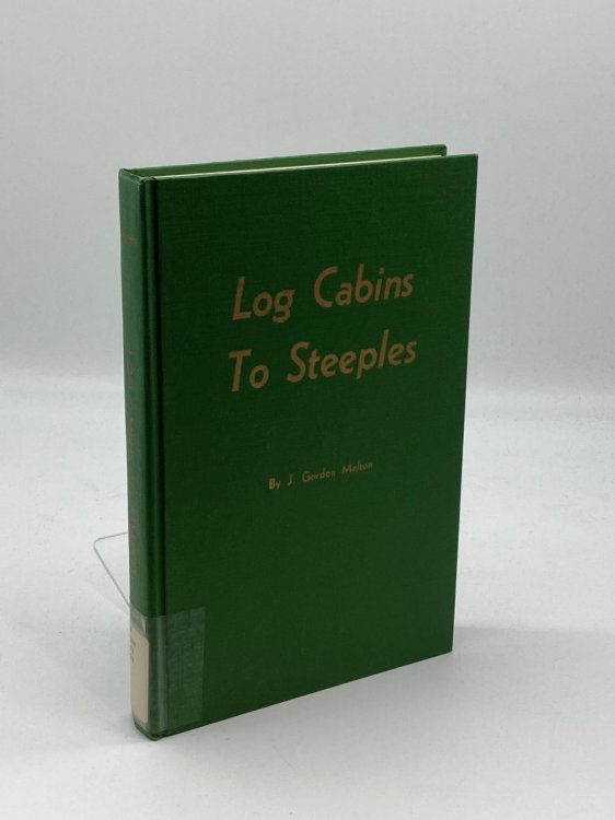 Log Cabins to Steeples; the United Methodist Way in Illinois 1824-1974