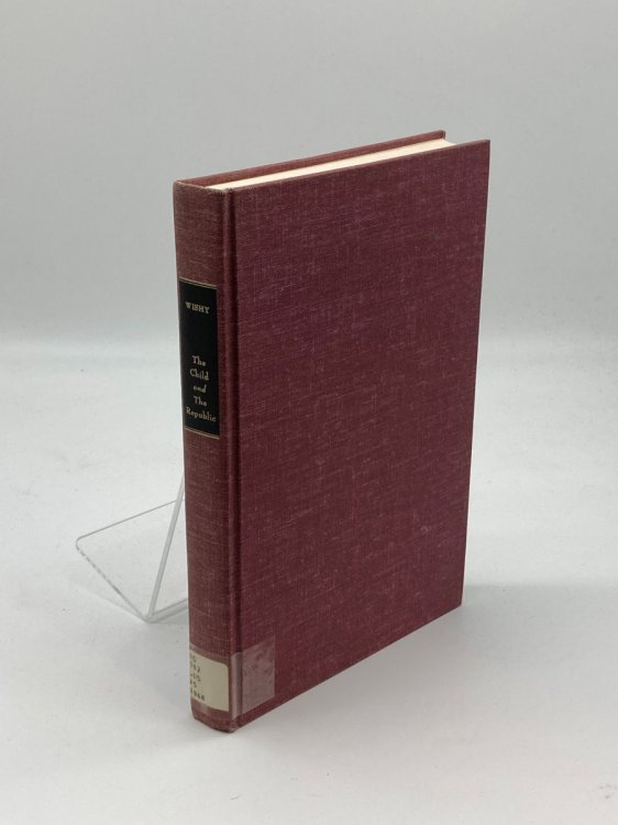 The Child and the Republic The Dawn of Modern American Child Nurture