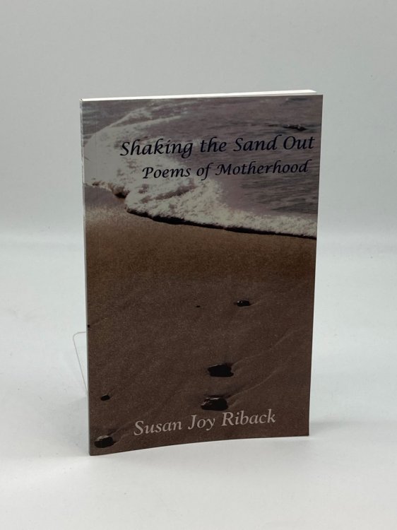 Shaking the Sand Out (Signed!) Poems of Motherhood