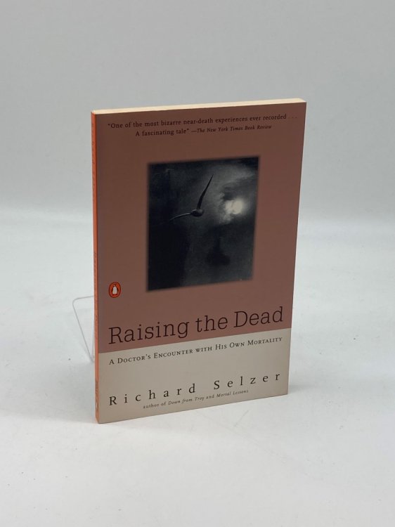 Raising the Dead A Doctor's Encounter with His Own Mortality