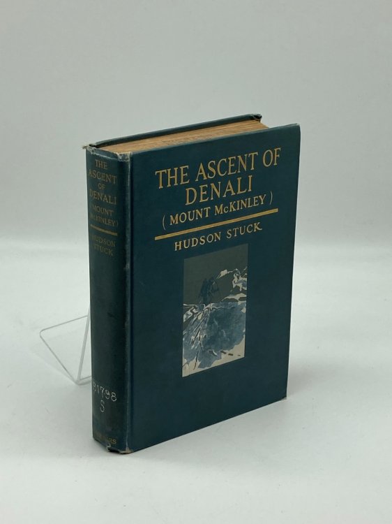 The Ascent of Denali A Narrative of the First Complete Ascent of the Highest Peak in North America,