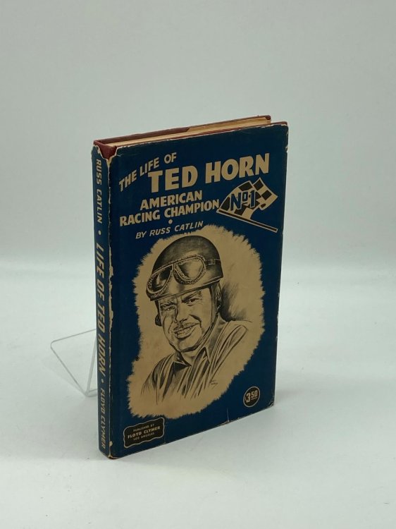 The Life of Ted Horn - American Racing Champion by Russ Catlin (Signed!)